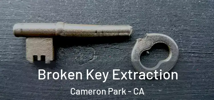  Broken Key Extraction Cameron Park - CA