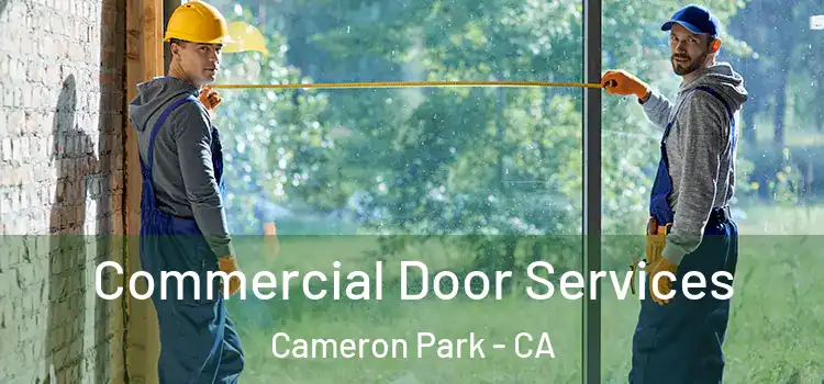 Commercial Door Services Cameron Park - CA
