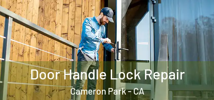  Door Handle Lock Repair Cameron Park - CA