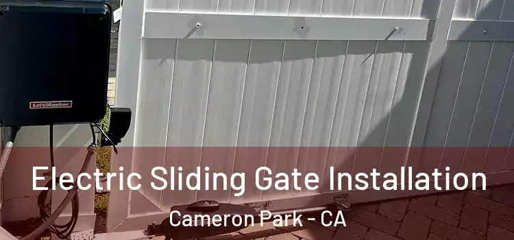  Electric Sliding Gate Installation Cameron Park - CA