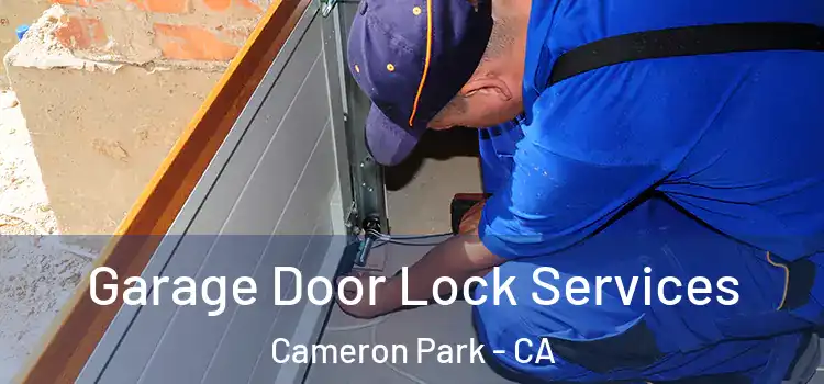Garage Door Lock Services Cameron Park - CA