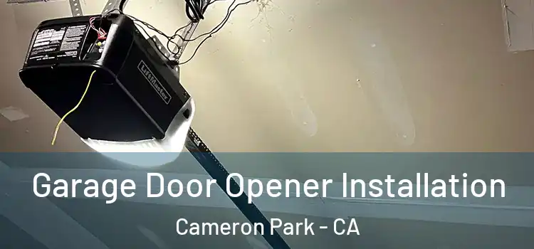  Garage Door Opener Installation Cameron Park - CA