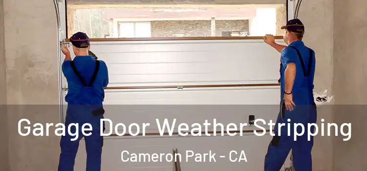  Garage Door Weather Stripping Cameron Park - CA