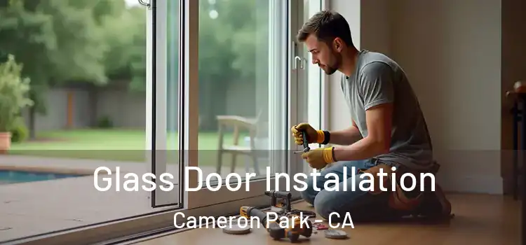 Glass Door Installation Cameron Park - CA