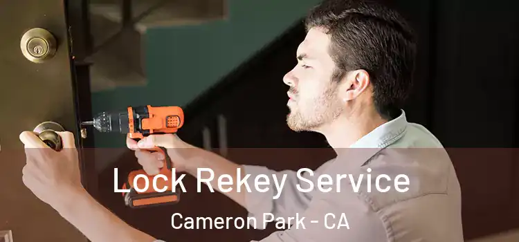 Lock Rekey Service Cameron Park - CA