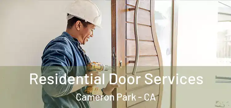 Residential Door Services Cameron Park - CA